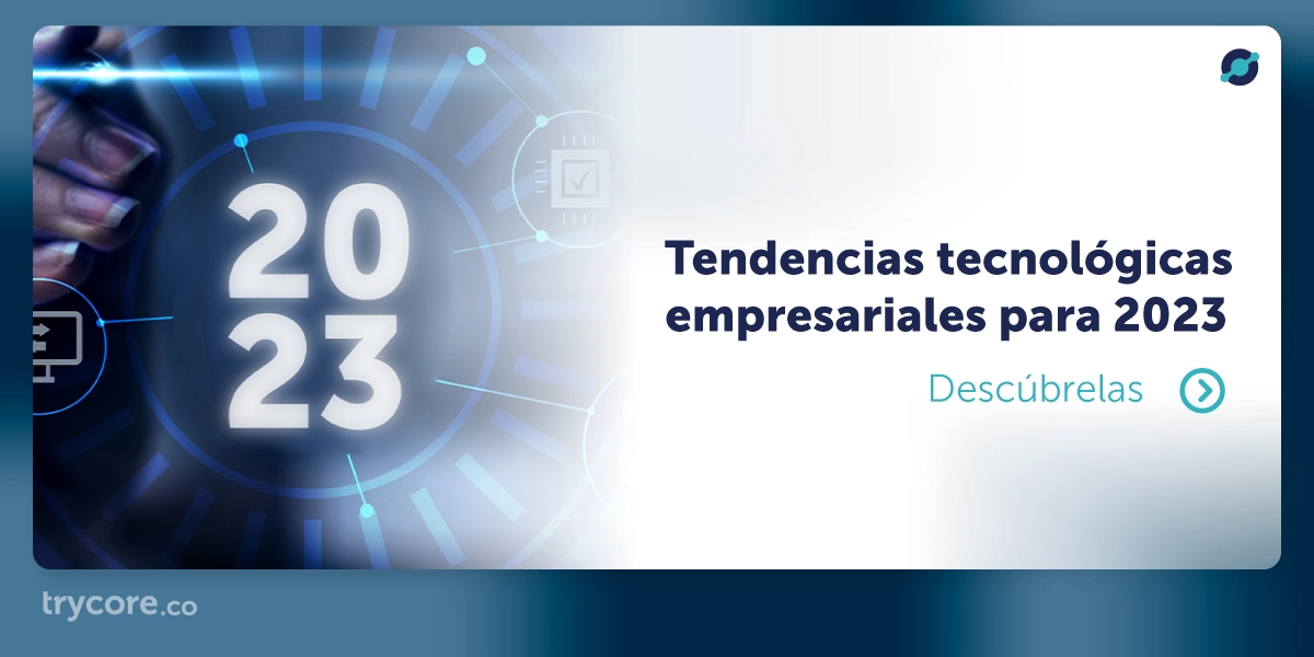 Las 7 Tendencias Tecnológicas Empresariales para 2023